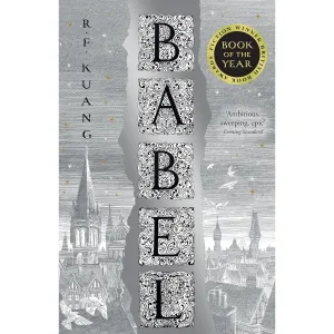 Babel: The SUNDAY TIMES and #1 NEW YORK TIMES bestseller by R.F. Kuang