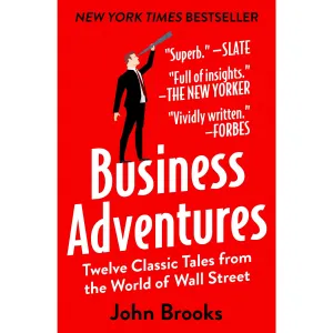 Business Adventures: Twelve Classic Tales from the World of Wall Street Hardcover