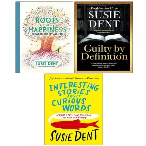 Susie Dent 3 Books Set (Guilty by Definition, Interesting Stories about Curious Words, Roots of Happiness)